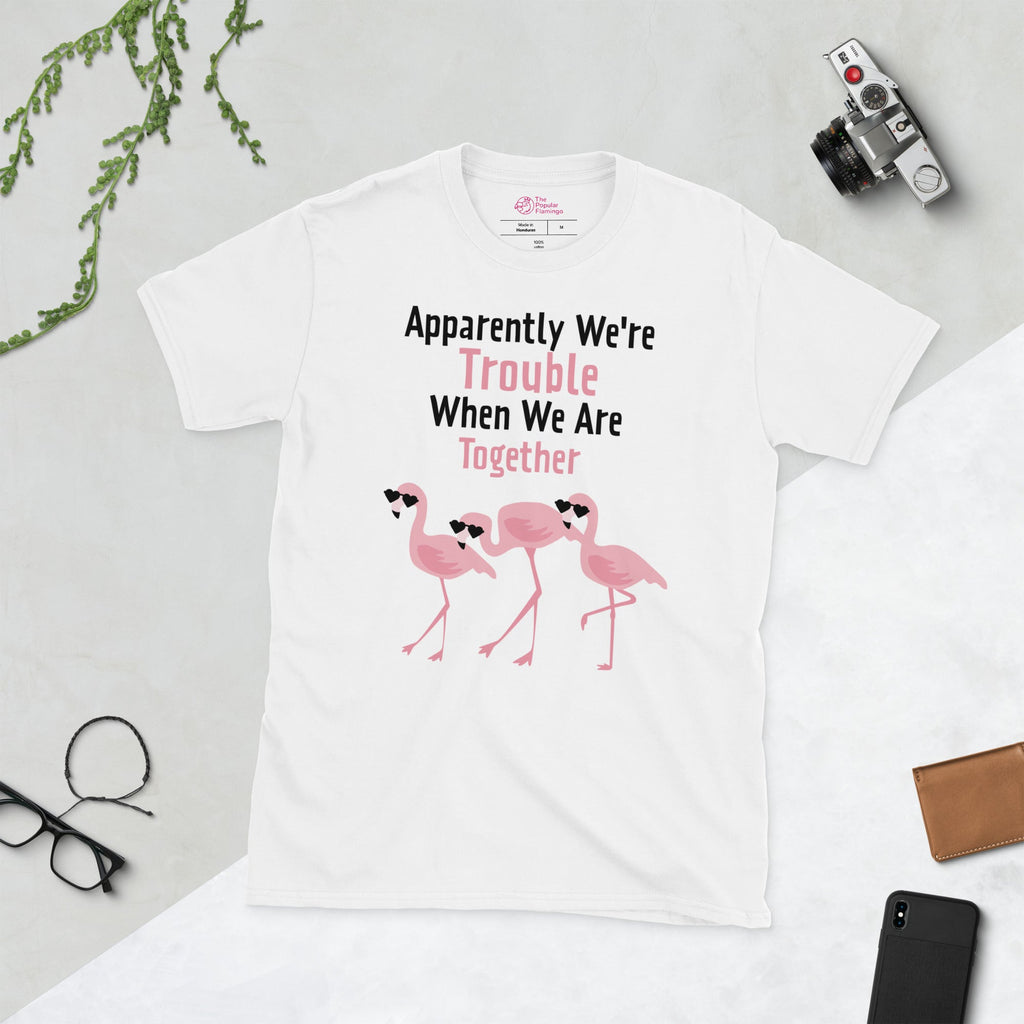 Apparently We're Trouble Flamingo T-Shirt